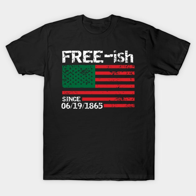 Freeish Since 1865, Juneteenth, Free ish, Black Pride T-Shirt by jmgoutdoors